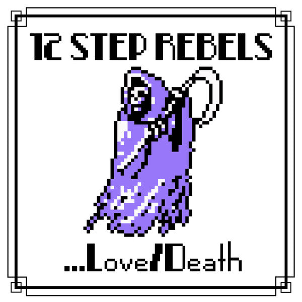 12 STEP REBELS "Love/Death"
