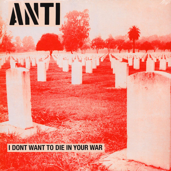 ANTI "I Dont Want To Die In Your War" LP