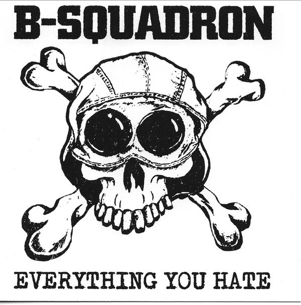 B-SQUADRON "Everything You Hate" LP (Splatter Vinyl)
