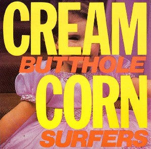 BUTTHOLE SURFERS "Cream Corn From The Socket of Davis" LP