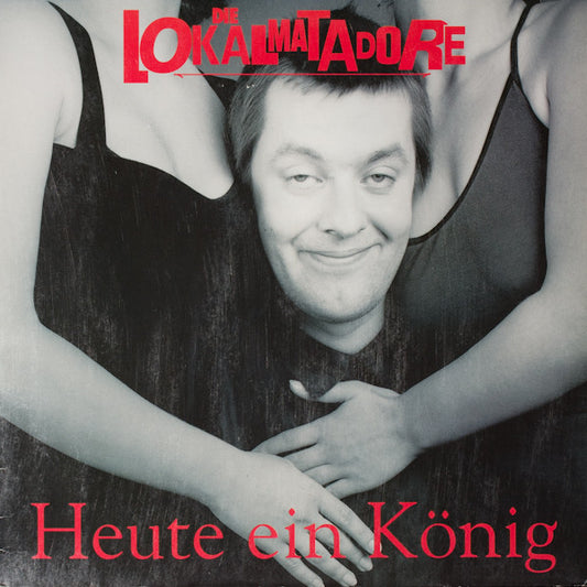 DIE LOKALMATADORE "Huete ein Konig . . . Morgen Ein Arschloch " LP