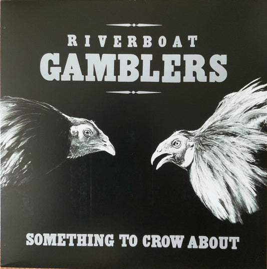 RIVERBOAT GAMBLERS "Something to Crow About" LP (White Vinyl)