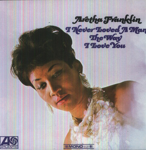FRANKLIN, ARETHA "I Never Loved a Man The Way I Love You" LP (180g IMPORT)