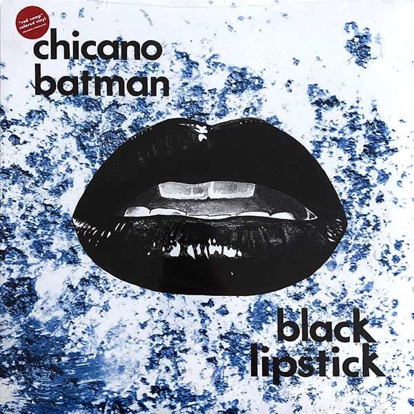 CHICANO BATMAN "Black Lipstick" EP