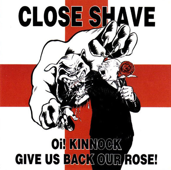 CLOSE SHAVE "Oi! Kinnock Give Us Back Our Rose!" LP