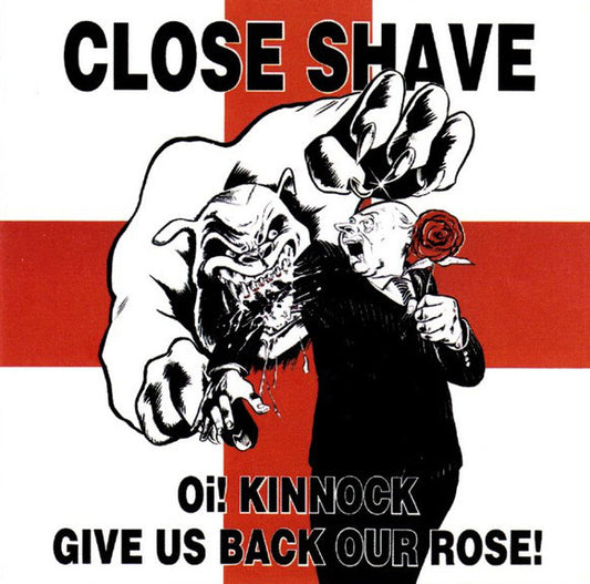 CLOSE SHAVE "Oi! Kinnock Give Us Back Our Rose!" LP