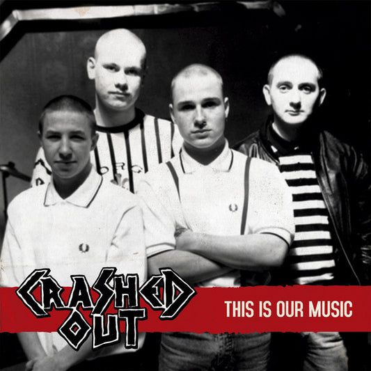 CRASHED OUT "This is Our Music" LP (2021)