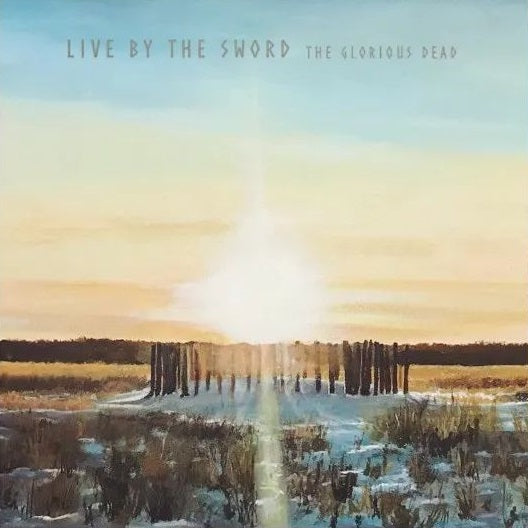LIVE BY THE SWORD "The Glorious Dead" EP