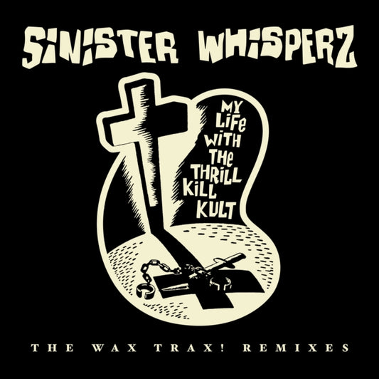 MY LIFE WITH THE THRILL KILL CULT "Sinister Whispers" LPx2 (RSD)