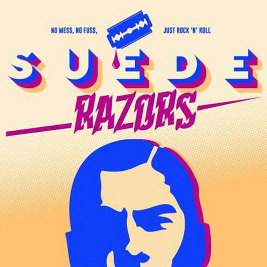 SUEDE RAZORS "No Mess, No Fuss, Just Rock 'n' Roll" (Blue Vinyl)